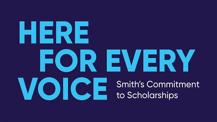 Graphic saying Here for Every Voice: Smith's Commitment to Scholarships